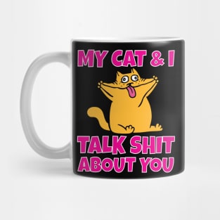 My cat and I talk shit about you Mug